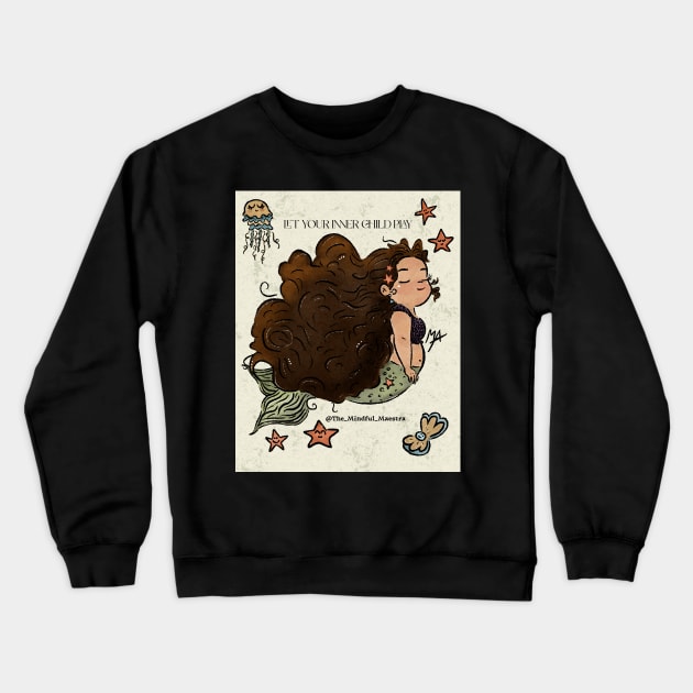 Let your inner child play Crewneck Sweatshirt by The Mindful Maestra